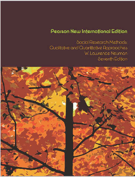 Social Research Methods:  Qualitative and Quantitative Approaches  W. Lawrence Neuman  Seventh Edition