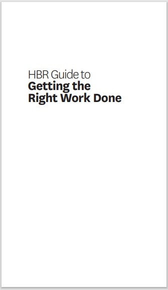 HBR Guide to Getting  the Right  Work Done