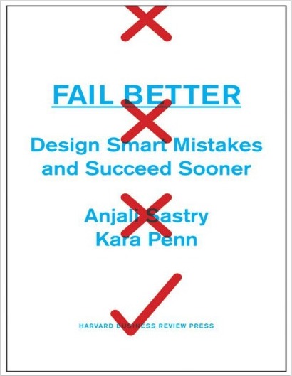 FAIL BETTER Design Smart Mistakes and Succeed Sooner