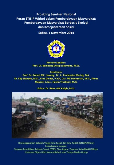 Prosiding Seminar Nasional  Peran STISIP Widuri dalam Pemberdayaan Masyarakat:  Pemberdayaan Masyarakat Berbasis Ekologi  dan Kesejahteraan Sosial