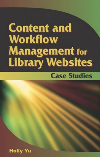 Content and workflow management for library websites : case studies
