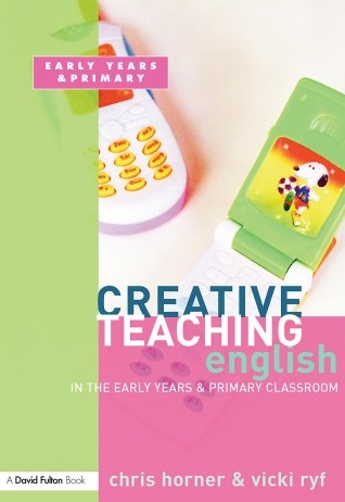 CREATIVE TEACHING: ENGLISH IN THE EARLY YEARS AND PRIMARY CLASSROOM