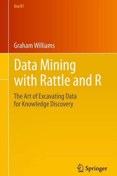 Data Mining with Rattle and R The Art of Excavating Data for Knowledge Discovery