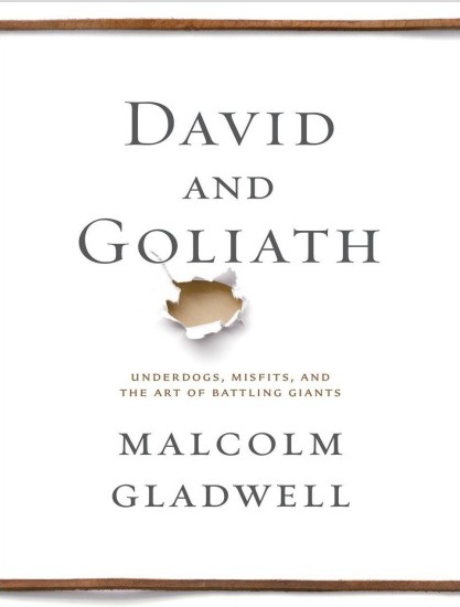 David and Goliath Underdogs Misfits and The Art of Battling Giants Malcolm Gladwell