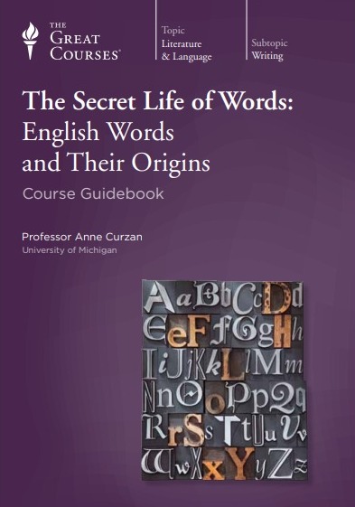 The Secret Life of Words:  English Words  and Their Origins