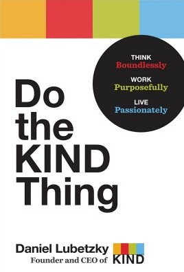 Do the KIND Thing Think Boundlessly, Work Purposefully, Live Passionately