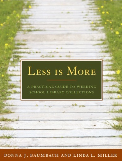 LESS IS MORE A PRACTICAL GUIDE TO WEEDING SCHOOL LIBRARY COLLECTIONS