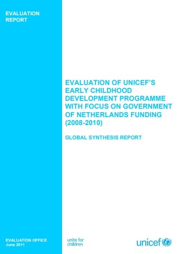 EVALUATION OF UNICEF�S  EARLY CHILDHOOD  DEVELOPMENT PROGRAMME  WITH FOCUS ON GOVERNMENT  OF NETHERLANDS FUNDING  (2008-2010)