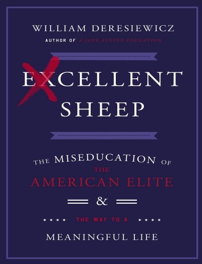Excellent sheep : the miseducation of the American elite and the way to a meaningful life