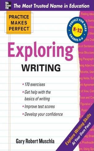 PRACTICE MAKES PERFECT Gary Robert Muschla Exploring  Writing