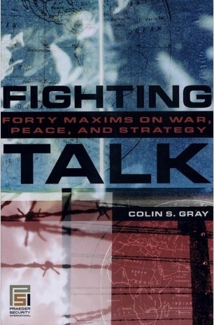 Fighting talk : forty maxims on war, peace, and strategy