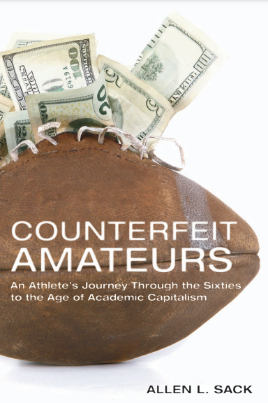 COUNTERFEIT AMATEURS An Athlete�s Journey Through the Sixties to the Age of Academic Capitalism