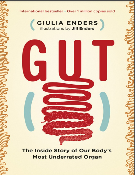 GUT The Inside Story of Our Body�s Most Underrated Organ